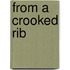 From a Crooked Rib