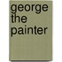 George the Painter