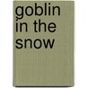 Goblin in the Snow door Victor Kelleher
