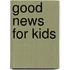 Good News for Kids