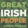 Great Irish People door Seamus Moran