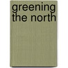 Greening The North by Manfred Linz