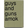 Guys and Guns Amok door Douglas M. Kellner