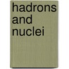 Hadrons And Nuclei by S.W. Hong