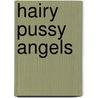 Hairy Pussy Angels by Mikhail Paramonov