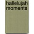 Hallelujah Moments