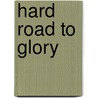 Hard Road To Glory door Johnny Nelson