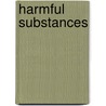 Harmful Substances door Louise Spilsbury