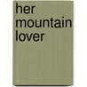 Her Mountain Lover by Hamlin Garland
