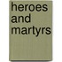 Heroes and Martyrs