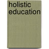 Holistic Education by Lucila T. Rudge