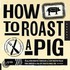 How to Roast a Pig