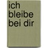 Ich bleibe bei dir