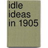 Idle Ideas In 1905 door Jerome Klapka Jerome