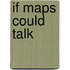 If Maps Could Talk