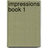 Impressions Book 1