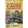 In Freedom's Cause by George Alfred Henty