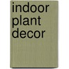 Indoor Plant Decor door Kylee Baumle
