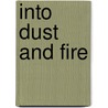 Into Dust and Fire door Rachel S. Cox