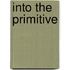 Into The Primitive