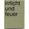 Irrlicht und Feuer door Max von der Grün