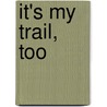 It's My Trail, Too by Ronald R. Cooper