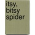 Itsy, Bitsy Spider