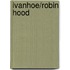 Ivanhoe/Robin Hood
