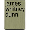 James Whitney Dunn door Ronald Cohn