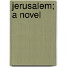 Jerusalem; A Novel door Swanston Howard Velma