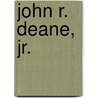 John R. Deane, Jr. door Ronald Cohn