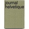 Journal Helvetique door . Anonymous