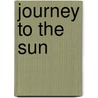 Journey to the Sun door Brent Cunningham