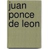 Juan Ponce de Leon door Andrea Pelleschi
