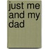 Just Me And My Dad
