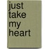 Just Take My Heart