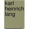 Karl Heinrich Lang door Ronald Cohn
