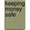 Keeping Money Safe door Sfl Materials Llp