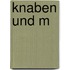 Knaben und M