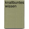 Knallbuntes Wissen by Adam Young