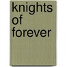 Knights of Forever by Michael Walsh
