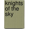 Knights of the Sky by Ronald Cohn