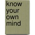 Know Your Own Mind