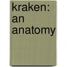 Kraken: An Anatomy door China Mieville