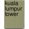Kuala Lumpur Tower door Ronald Cohn