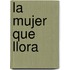 La mujer que llora