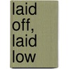 Laid Off, Laid Low door Katherine Newman