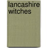 Lancashire Witches door William Harrison Ainsworth