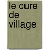 Le Cure De Village door Honoré de Balzac