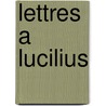 Lettres a Lucilius door Seneque